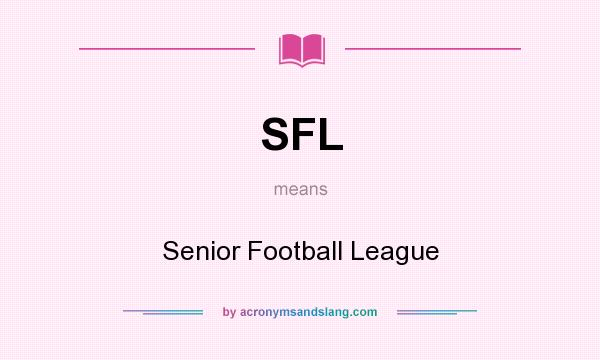 What does SFL mean? It stands for Senior Football League