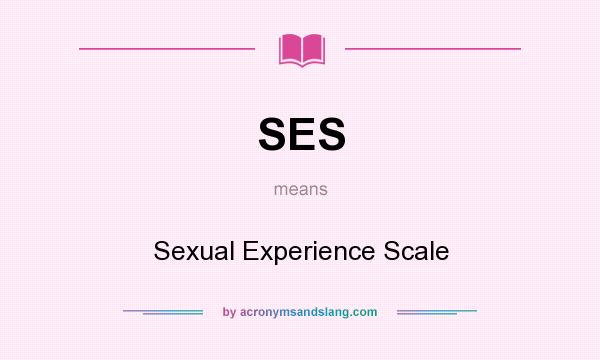 What does SES mean? It stands for Sexual Experience Scale