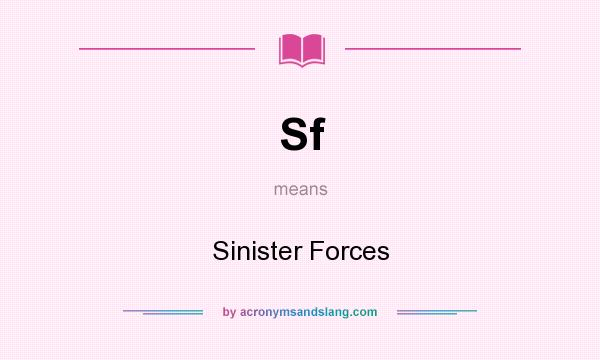 What does Sf mean? It stands for Sinister Forces