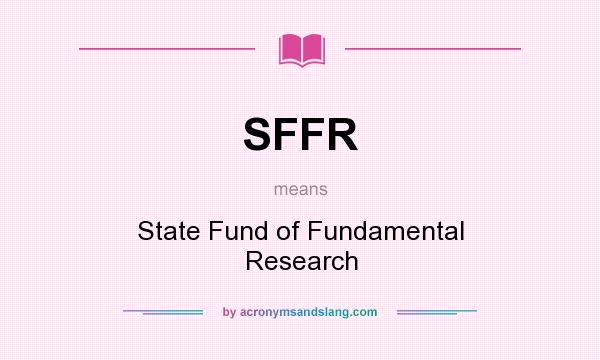 What does SFFR mean? It stands for State Fund of Fundamental Research
