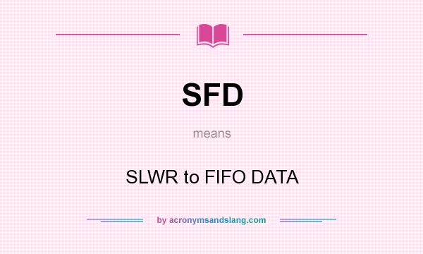 What does SFD mean? It stands for SLWR to FIFO DATA
