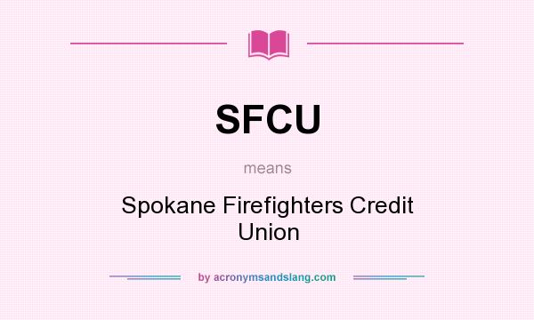 What does SFCU mean? It stands for Spokane Firefighters Credit Union