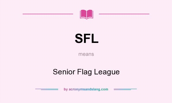 What does SFL mean? It stands for Senior Flag League