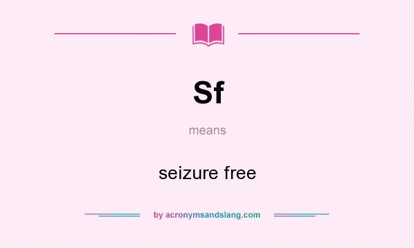 What does Sf mean? It stands for seizure free
