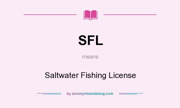 What does SFL mean? It stands for Saltwater Fishing License