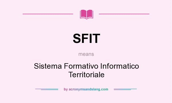 What does SFIT mean? It stands for Sistema Formativo Informatico Territoriale