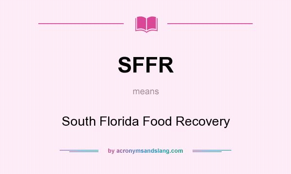 What does SFFR mean? It stands for South Florida Food Recovery