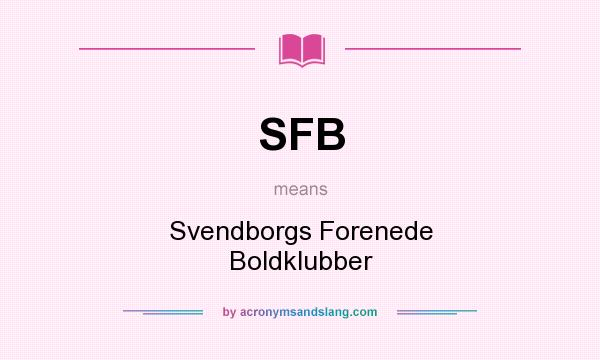 What does SFB mean? It stands for Svendborgs Forenede Boldklubber