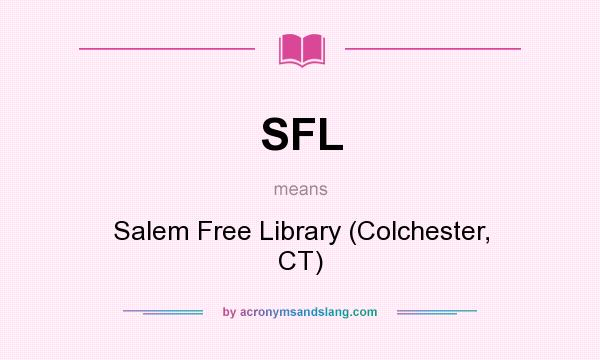 What does SFL mean? It stands for Salem Free Library (Colchester, CT)