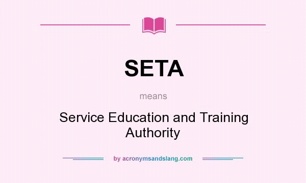 What does SETA mean? It stands for Service Education and Training Authority