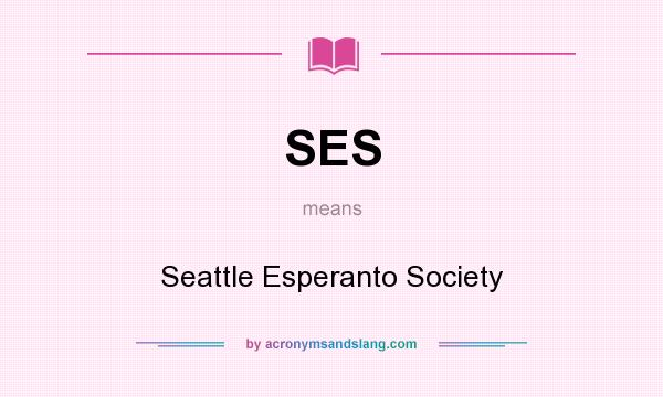 What does SES mean? It stands for Seattle Esperanto Society