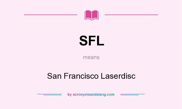 What does SFL mean? It stands for San Francisco Laserdisc