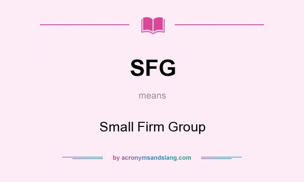 What does SFG mean? It stands for Small Firm Group