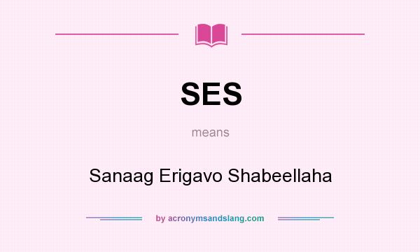 What does SES mean? It stands for Sanaag Erigavo Shabeellaha