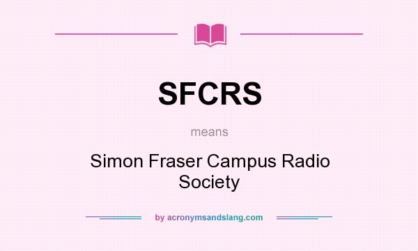 What does SFCRS mean? It stands for Simon Fraser Campus Radio Society