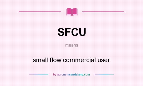 What does SFCU mean? It stands for small flow commercial user