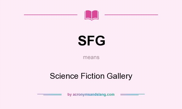 What does SFG mean? It stands for Science Fiction Gallery