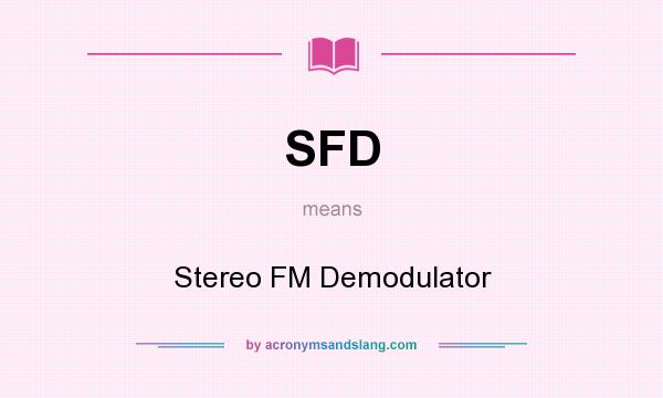 What does SFD mean? It stands for Stereo FM Demodulator