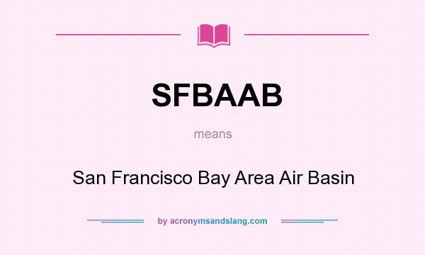 What does SFBAAB mean? It stands for San Francisco Bay Area Air Basin