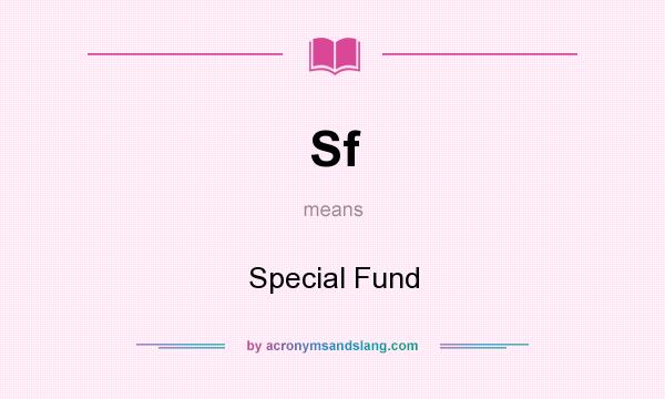 What does Sf mean? It stands for Special Fund