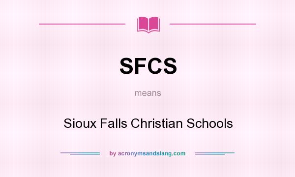 What does SFCS mean? It stands for Sioux Falls Christian Schools