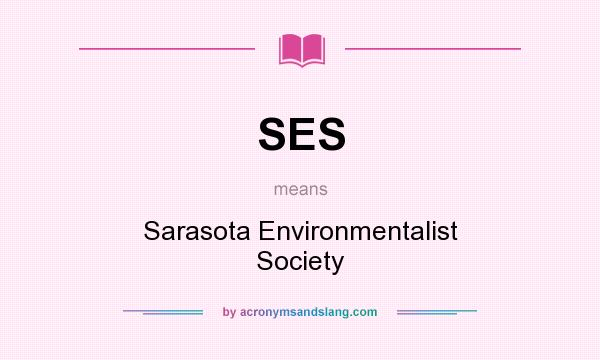 What does SES mean? It stands for Sarasota Environmentalist Society