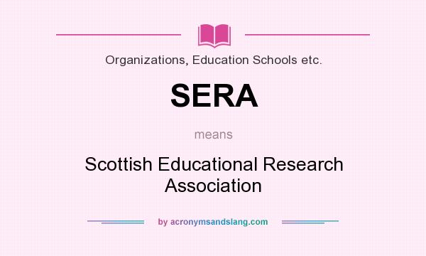 What does SERA mean? It stands for Scottish Educational Research Association