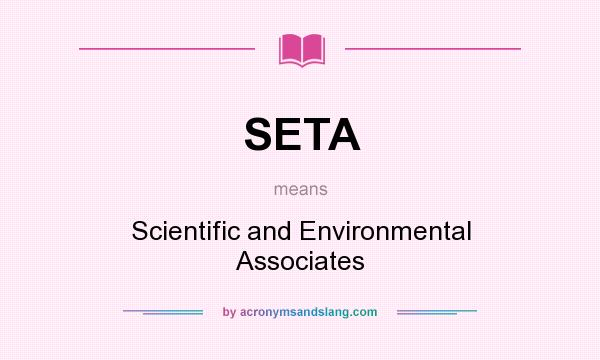 What does SETA mean? It stands for Scientific and Environmental Associates