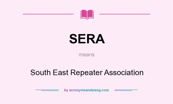 What does SERA mean? It stands for South East Repeater Association