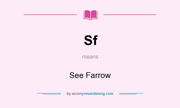 What does Sf mean? It stands for See Farrow