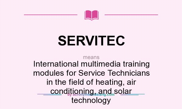 What does SERVITEC mean? It stands for International multimedia training modules for Service Technicians in the field of heating, air conditioning, and solar technology