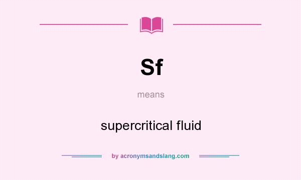 What does Sf mean? It stands for supercritical fluid