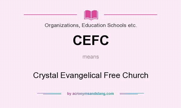 What does CEFC mean? It stands for Crystal Evangelical Free Church
