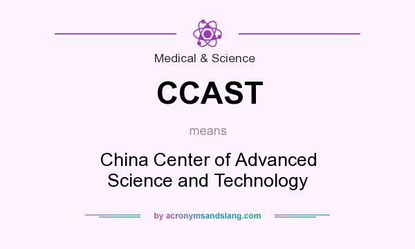 What does CCAST mean? It stands for China Center of Advanced Science and Technology