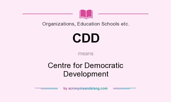 What does CDD mean? It stands for Centre for Democratic Development
