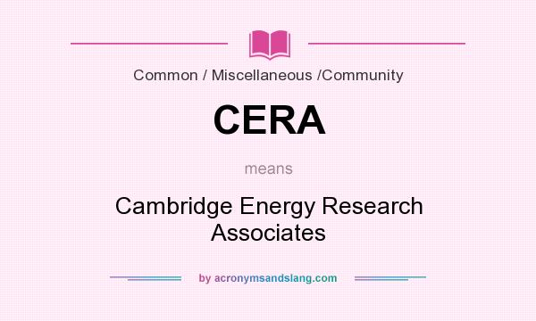 What does CERA mean? It stands for Cambridge Energy Research Associates