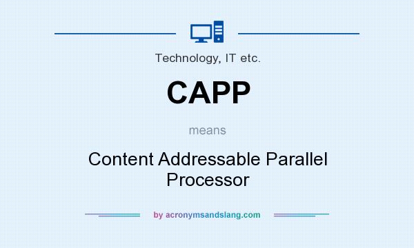 What does CAPP mean? It stands for Content Addressable Parallel Processor