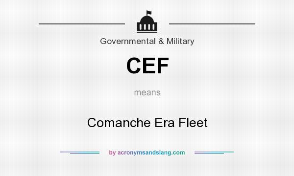 What does CEF mean? It stands for Comanche Era Fleet