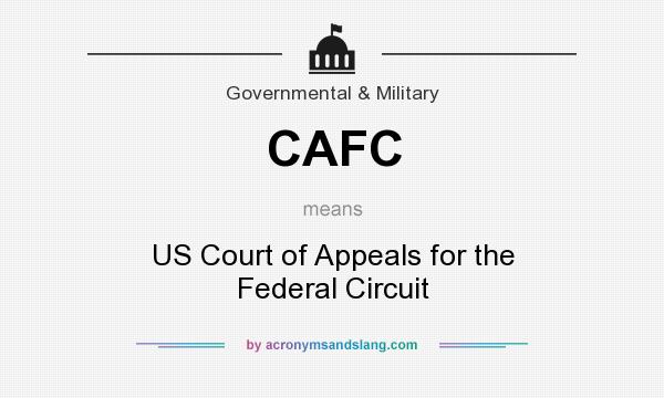 What does CAFC mean? It stands for US Court of Appeals for the Federal Circuit