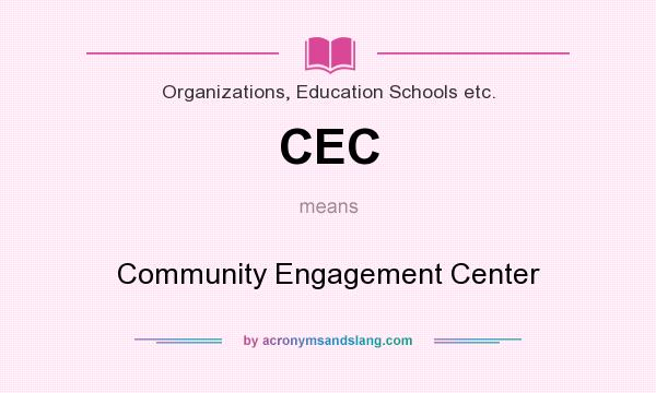 What does CEC mean? It stands for Community Engagement Center