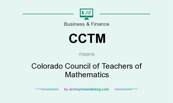What does CCTM mean? It stands for Colorado Council of Teachers of Mathematics