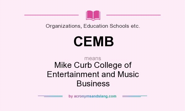 What does CEMB mean? It stands for Mike Curb College of Entertainment and Music Business