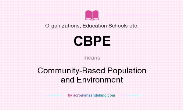 What does CBPE mean? It stands for Community-Based Population and Environment