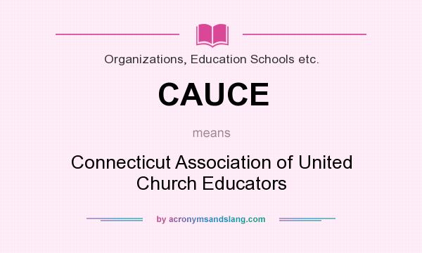 What does CAUCE mean? It stands for Connecticut Association of United Church Educators