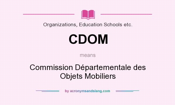 What does CDOM mean? It stands for Commission Départementale des Objets Mobiliers