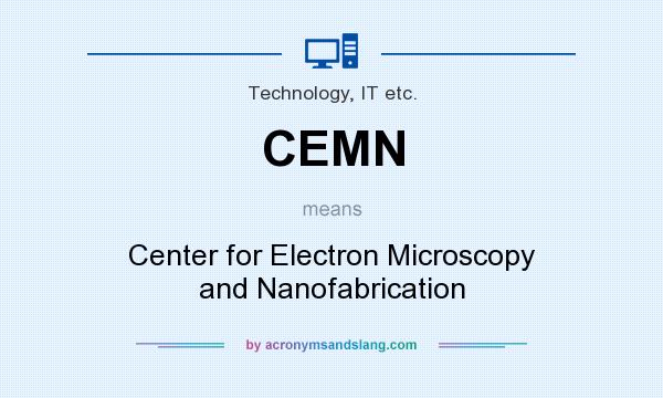 What does CEMN mean? It stands for Center for Electron Microscopy and Nanofabrication