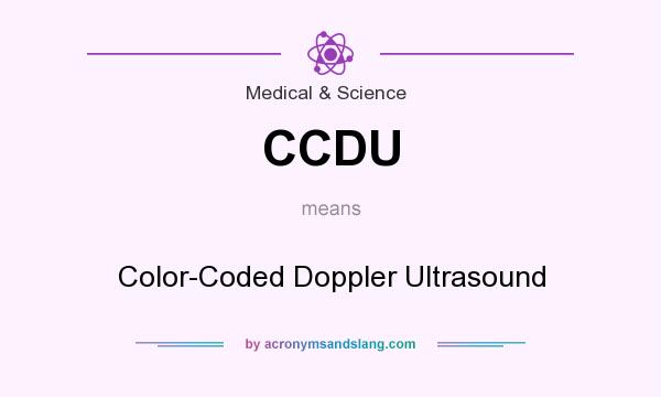 What does CCDU mean? It stands for Color-Coded Doppler Ultrasound
