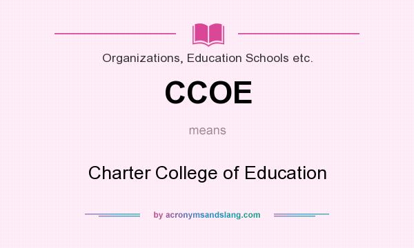 What does CCOE mean? It stands for Charter College of Education