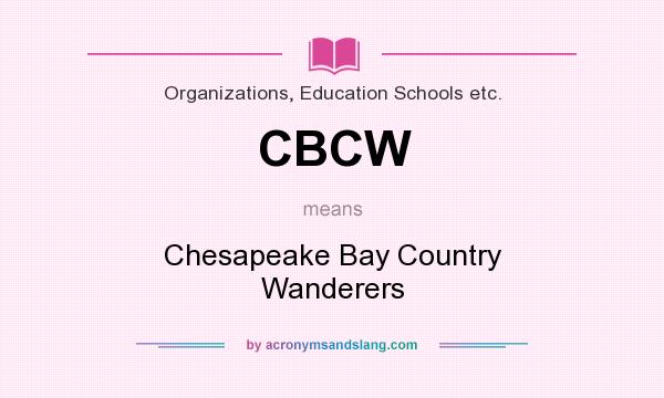 What does CBCW mean? It stands for Chesapeake Bay Country Wanderers