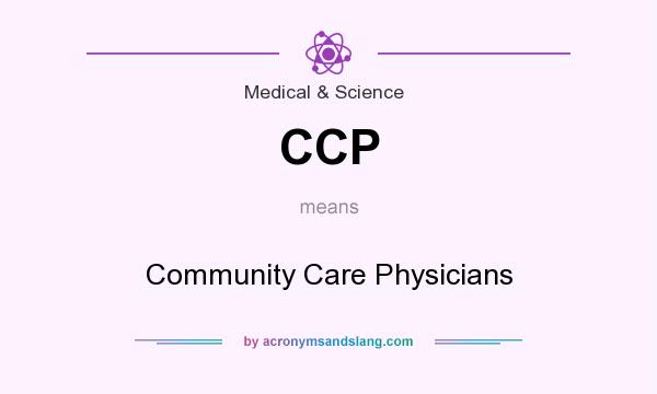 What does CCP mean? It stands for Community Care Physicians